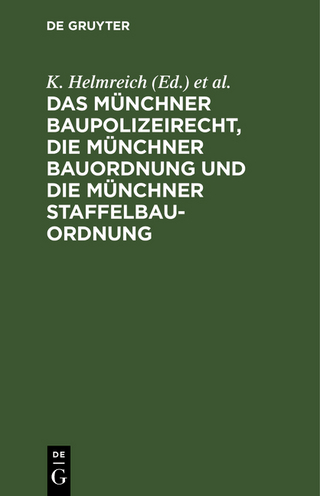 Das Münchner Baupolizeirecht, die Münchner Bauordnung und die Münchner Staffelbauordnung