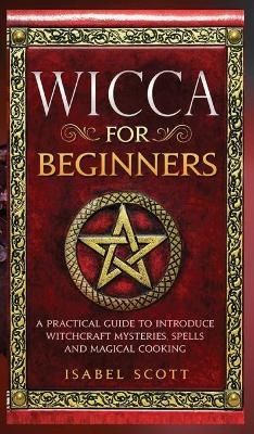 Wicca for Beginners - Isabel Scott