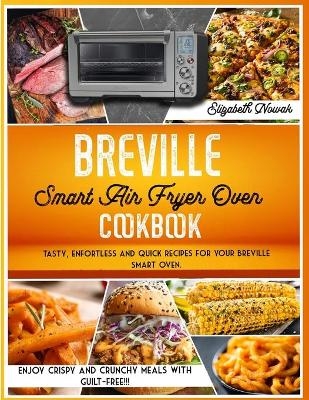 Breville Smart Air Fryer Oven Cookbook - Elizabeth Nowak