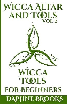 Wicca Altar and Tools - Wicca Tools for Beginners - Daphne Brooks