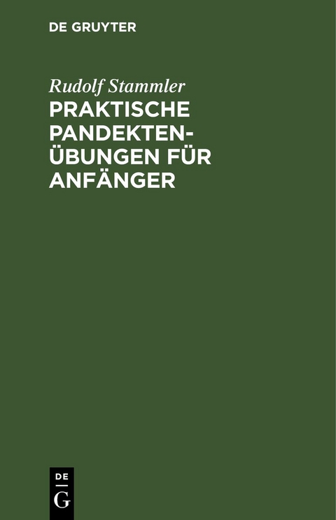 Praktische Pandekten&uuml;bungen f&uuml;r Anf&auml;nger - Rudolf Stammler