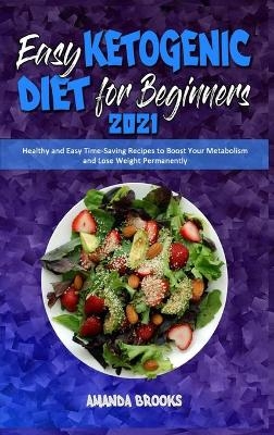 Easy Ketogenic Diet for Beginners 2021 - Amanda Brooks