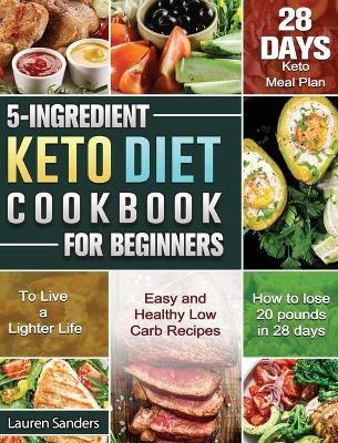 5-Ingredient Keto Diet Cookbook for Beginners - Lauren Sanders