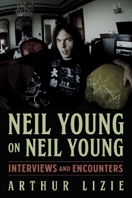 Neil Young on Neil Young - Arthur Lizie