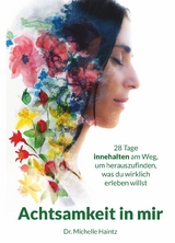 Achtsamkeit in mir - Dr. Michelle Haintz