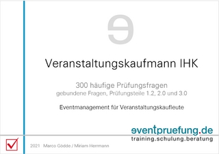 Veranstaltungskaufmann IHK: 300 häufige Prüfungsfragen