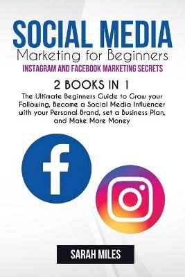 Social Media Marketing for Beginners. Instagram and Facebook Marketing Secrets. 2 BOOK in ONE