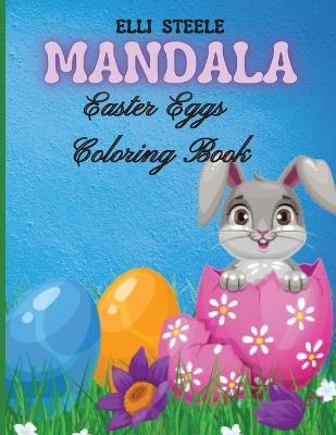 Mandala Easter Eggs Coloring Book - Elli Steele