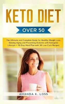 KETO DIET Over 50 -  Amanda K Loss