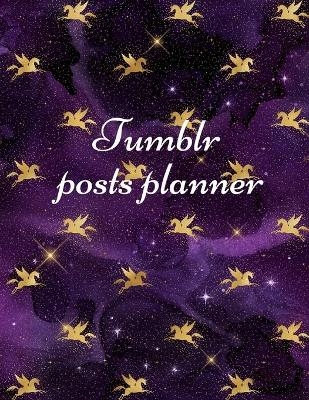 Tumblr posts planner. - Davina Gray