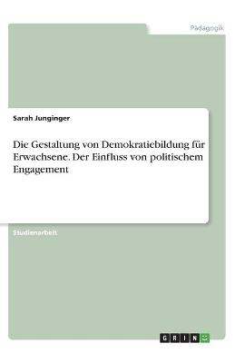 Die Gestaltung von Demokratiebildung für Erwachsene. Der Einfluss von politischem Engagement