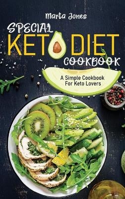 Special Keto Diet Cookbook - Marta Jones
