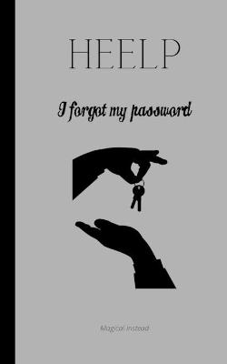 HEELP I Forgot My Password - Magical Instead