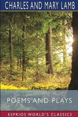 Poems and Plays (Esprios Classics) - II Charles, Mary Lamb