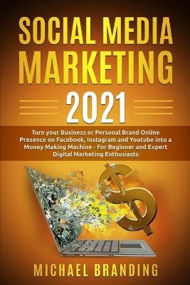 Social Media Marketing 2021 - Michael Branding