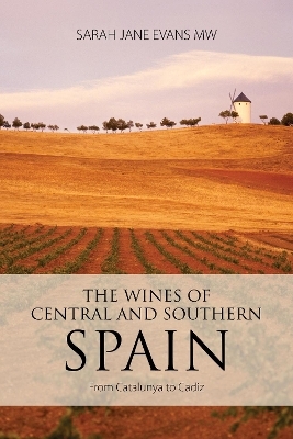 The wines of central and southern Spain - Sarah Jane Evans