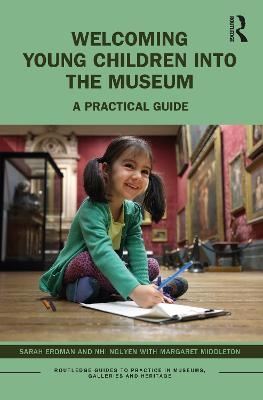 Welcoming Young Children into the Museum - Sarah Erdman, Nhi Nguyen, Margaret Middleton