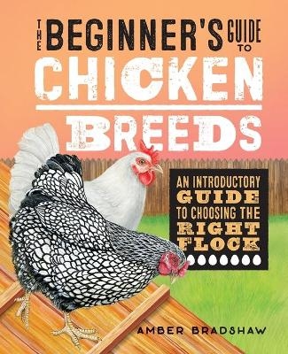 The Beginner's Guide to Chicken Breeds - Amber Bradshaw