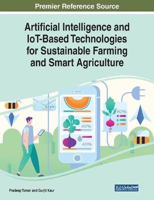 Artificial Intelligence and IoT-Based Technologies for Sustainable Farming and Smart Agriculture - 