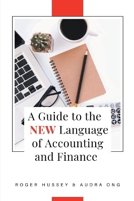 A Guide to the New Language of Accounting and Finance - Roger Hussey, Audra Ong