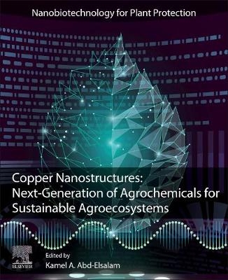 Copper Nanostructures: Next-Generation of Agrochemicals for Sustainable Agroecosystems - 