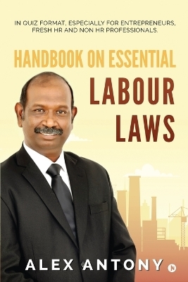 Handbook on Essential Labour Laws -  Alex Antony