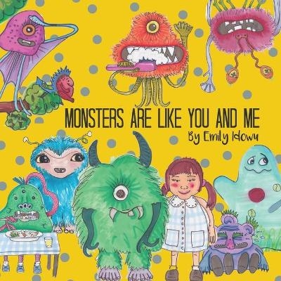 Monsters Are Like You And Me - Emily Idowu