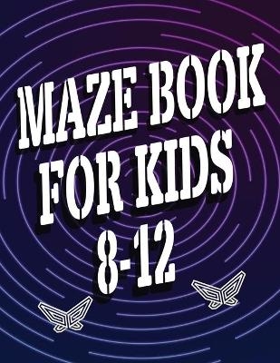 Maze Book for Kids 8-12 -  Isabella Hart