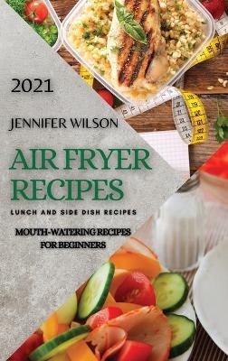 Air Fryer Recipes 2021 - Jennifer Wilson