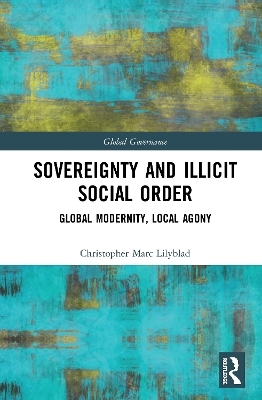 Sovereignty and Illicit Social Order - Christopher Marc Lilyblad