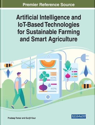 Artificial Intelligence and IoT-Based Technologies for Sustainable Farming and Smart Agriculture - 