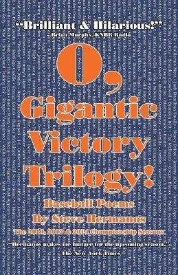 O, Gigantic Victory Trilogy! - Steve Hermanos