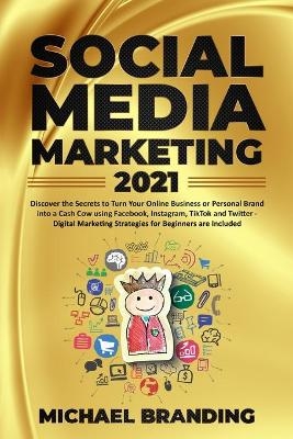 Social Media Marketing 2021 - Michael Branding