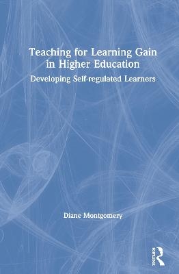 Teaching for Learning Gain in Higher Education - Diane Montgomery