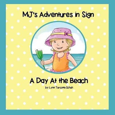 MJ's Adventures In Sign - Lynn M Turcotte-Schuh