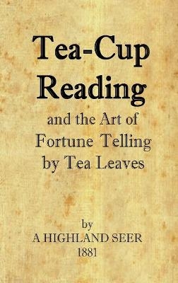 Tea-Cup Reading and the Art of Fortune Telling by Tea Leaves
