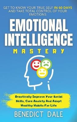 Emotional Intelligence Mastery - Benedict Dale