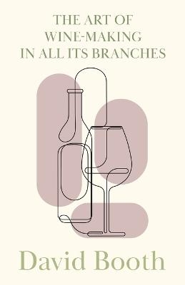 The Art of Wine-Making in All Its Branches