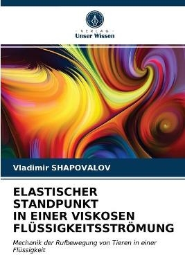 Elastischer Standpunkt in Einer Viskosen Fl&uuml;ssigkeitsstr&ouml;mung - Vladimir Shapovalov
