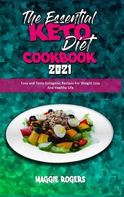 The Essential Keto Diet Cookbook 2021 - Maggie Rogers