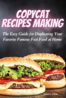 Copycat Recipes Making - Danny Cook