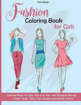 Fashion Coloring Book for Girls -  Teen Design