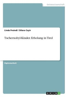 Tschernobyl-Kinder. Erholung in Tirol - Linda Preindl, Dilara Cayir