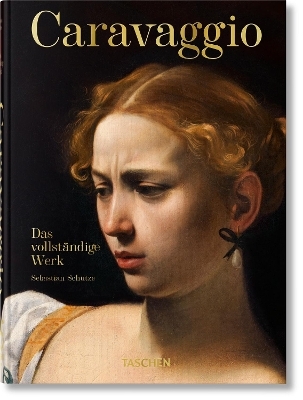 Caravaggio. Das vollst&auml;ndige Werk. 45th Ed. - Sebastian Sch&uuml;tze