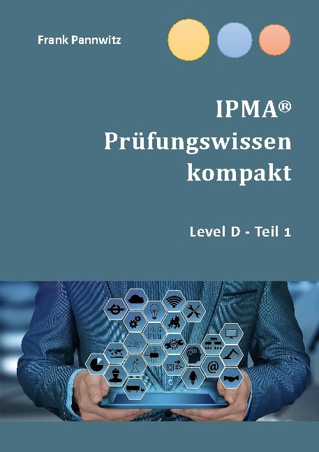 IPMA&reg; Pr&uuml;fungswissen kompakt - Frank Pannwitz