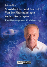 Stanislav Grof und das LSD: Von der Pharmakologie zu den Archetypen - Brigitte Grof