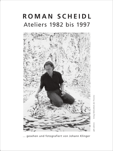 Roman Scheidl &ndash; Ateliers 1982 bis 1997 - 