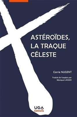 Ast&eacute;ro&iuml;des, la traque c&eacute;leste - Carrie Nugent