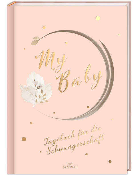 My Baby - Tagebuch f&uuml;r die Schwangerschaft - Pia Loewe