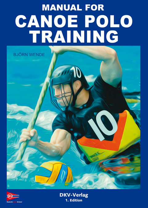 Manual for Canoe Polo Training - Bj&ouml;rn Wende